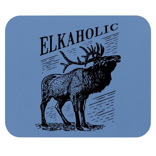 Funny Elk Hunting Mouse Pad Elkaholic For Hunters Mouse Pad