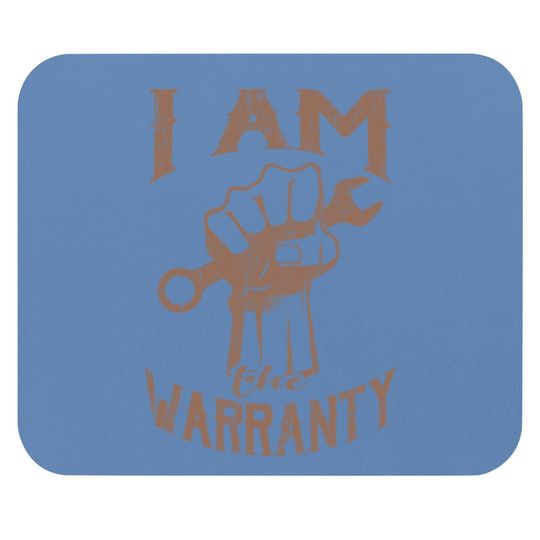 I Am The Warranty Car Mechanic Muscle Car Guy Mouse Pad