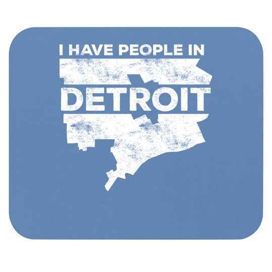 I Have People In Detroit Mouse Pad Michigan Mouse Pad