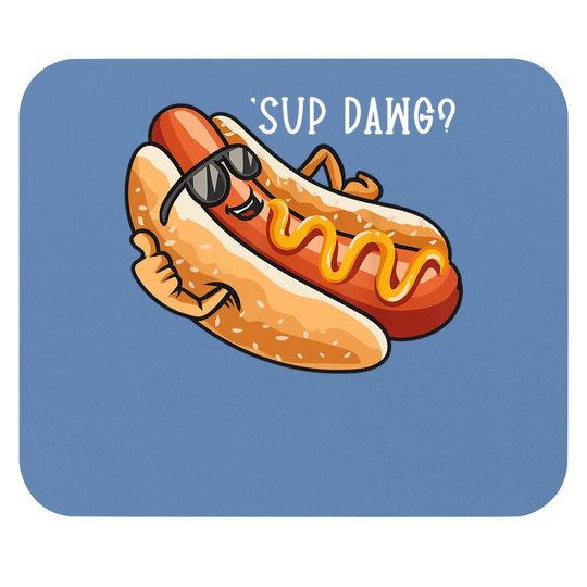 Sup Dawg Mouse Pad Hot Dog Hotdog
