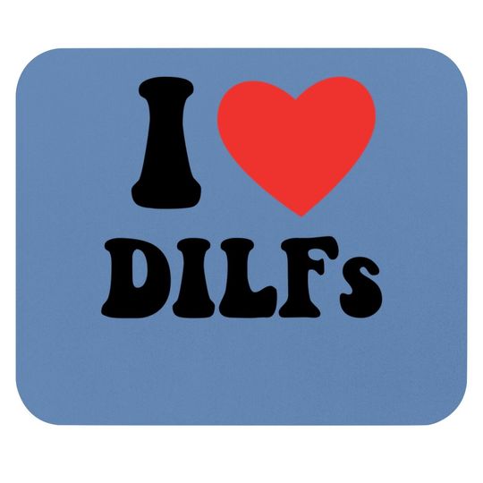 I Love Dilf Mouse Pad