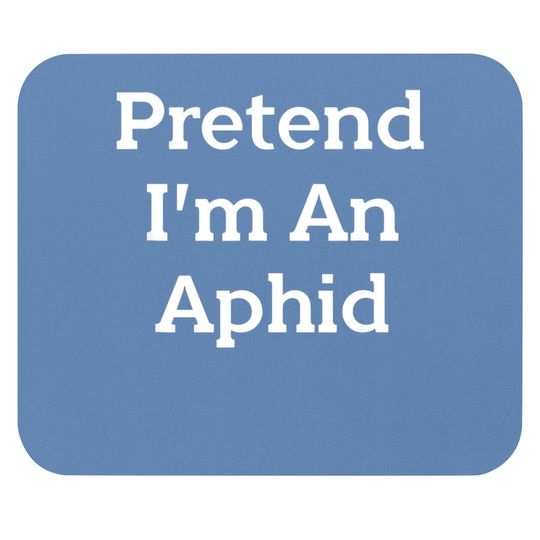 Pretend I'm An Aphid Costume Insect Halloweent Mouse Pad