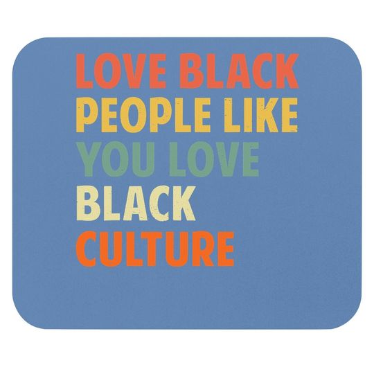 Black People Like You Love Black Culture Mouse Pad