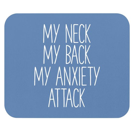My Neck My Back By Anxiety Attack Mouse Pad Mouse Pad