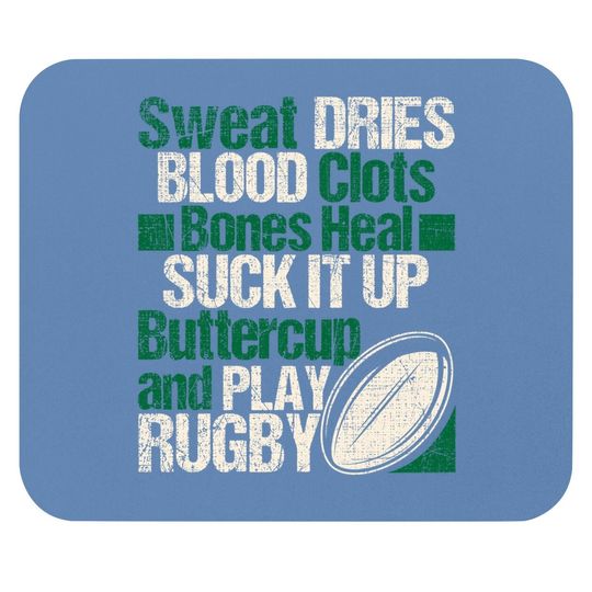 Sweat Dries Blood Clots Bones Heal - Rugby Quote Mouse Pad