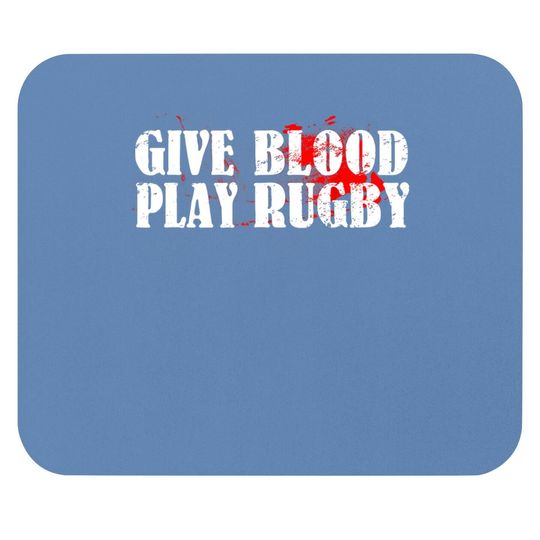 Give Blood Play Rugby Mouse Pad Tough Rugby Player Gift Mouse Pad