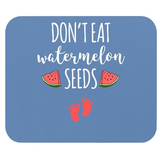 Dont Eat Watermelon Seeds Mouse Pad