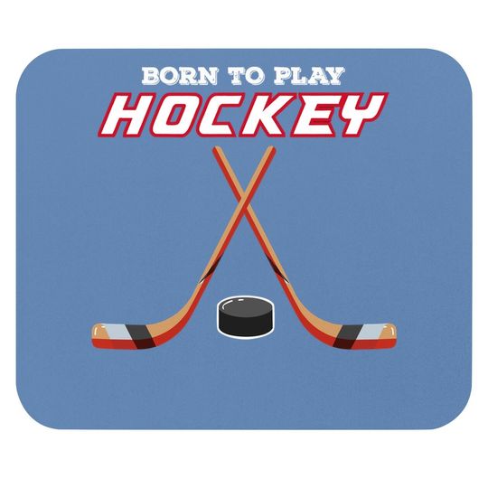 Born To Play Hockey Mouse Pad