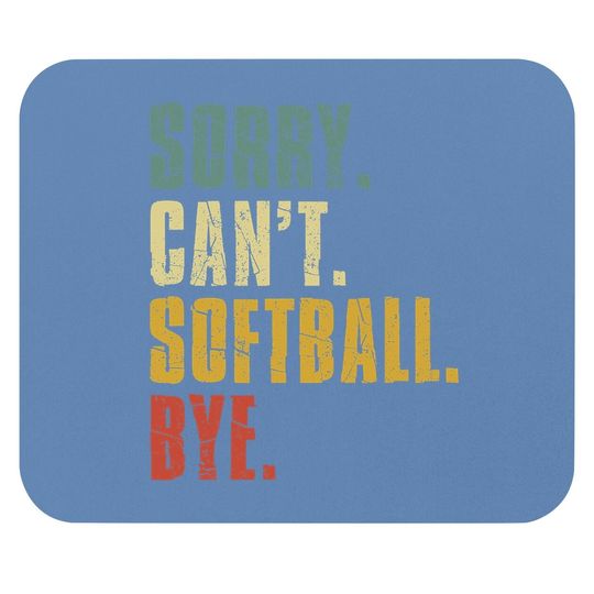 Sorry Can't Softball Bye Vintage Retro Softball Gift Mouse Pad