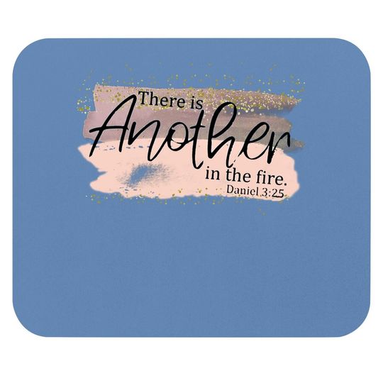 Scripture Religious There Is Another In The Fire Mouse Pad