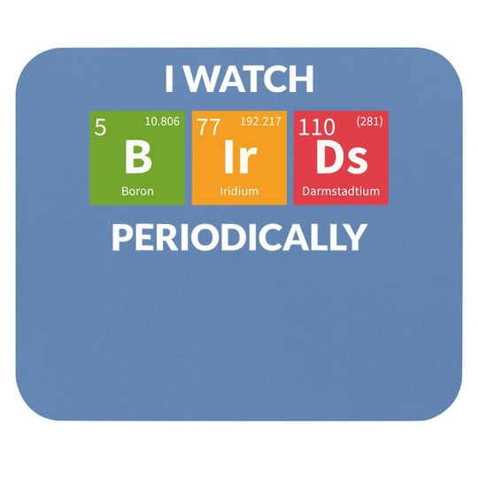I Watch Bird Periodically Mouse Pad Chemical Element