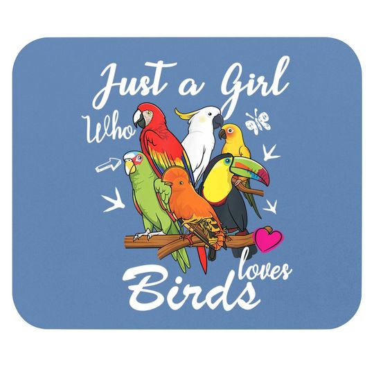 Just A Girl Who Loves Birds Mouse Pad Bird Species
