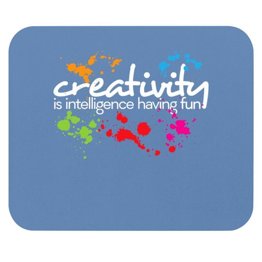 Creativity Is Intelligence Having Colorful Art Mouse Pad