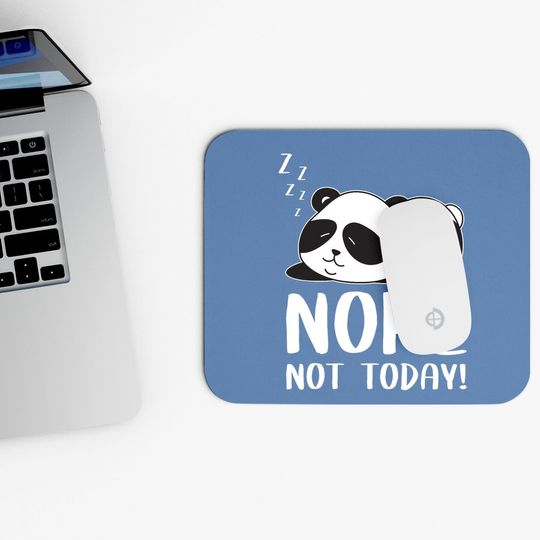 Nope Not Today Sleeping Cute Panda Lazy Chilling Funny Quote Mouse Pad