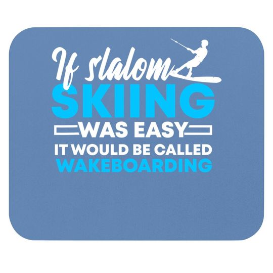 If Slalom Skiing Was Easy | Water Skiing & Wakeboarding Gift Mouse Pad