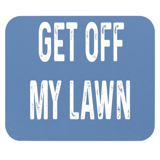 Get Off My Lawn Old Man Senior Citizen Mouse Pad Gift Mouse Pad