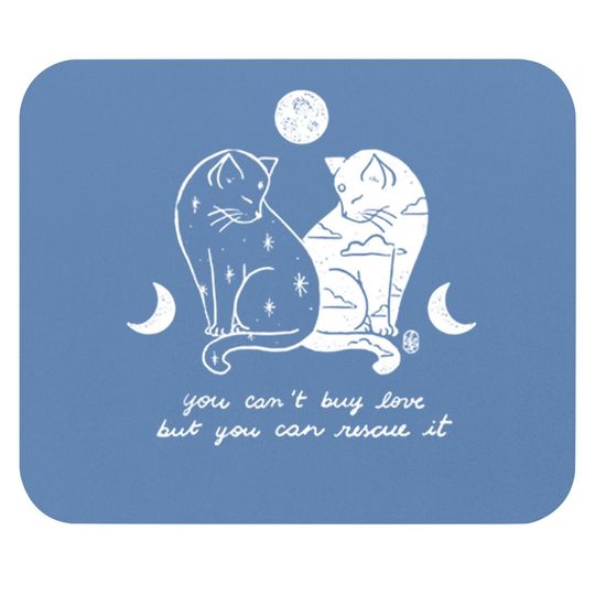 You Can't Buy Love But You Can Rescue It Cat Lovers Mouse Pad
