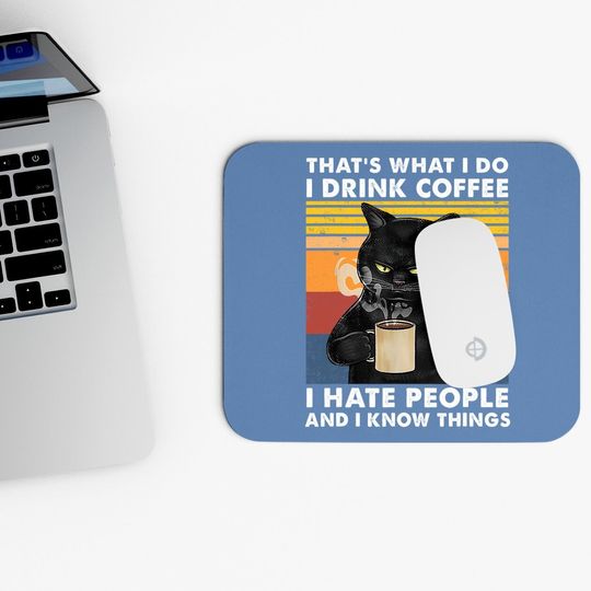 That's What I Do I Drink Coffee I Hate People Black Cat Mouse Pad