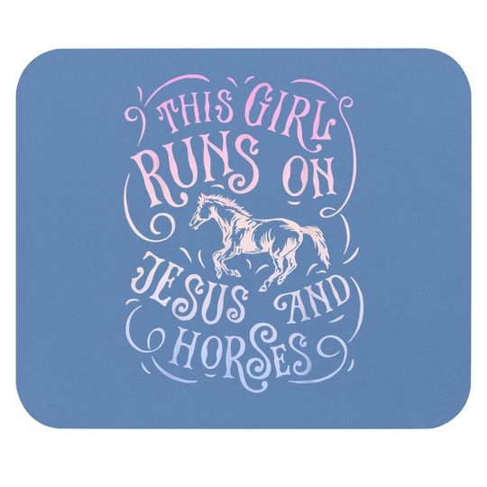 This Girl Runs On Jesus And Horses Horse Riding Equestrian Mouse Pad