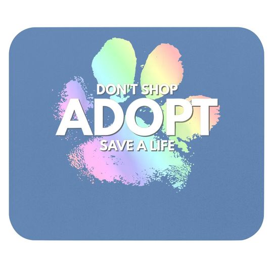 Don't Shop, Adopt. Dog, Cat, Rescue Kind Animal Rights Lover Mouse Pad