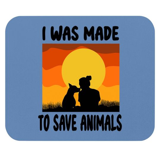 I Was Made To Save Animals Rescue Animal Welfare Dog Mouse Pad