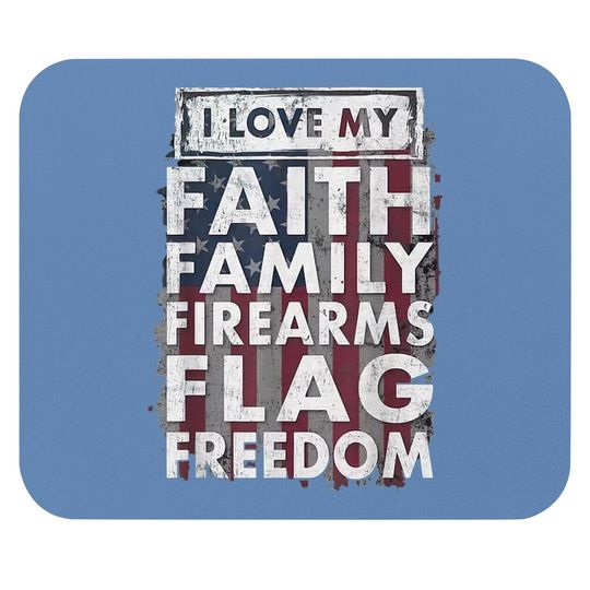I Love My Faithyi Family Firearms Flag Freedom America Mouse Pad