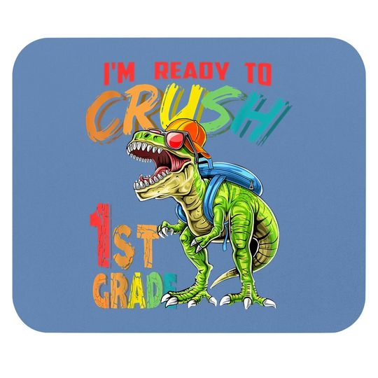 I'm Ready To Crush 1st Grade Dinosaurs Back To School Mouse Pad