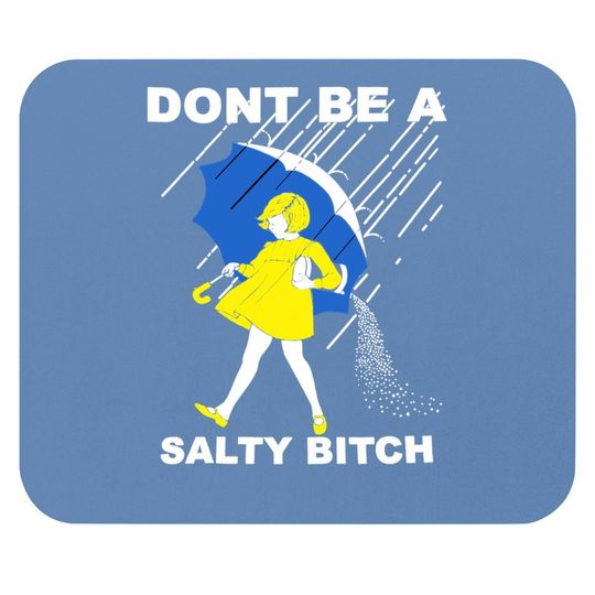 Don't Be A Salty Bitch Mouse Pad