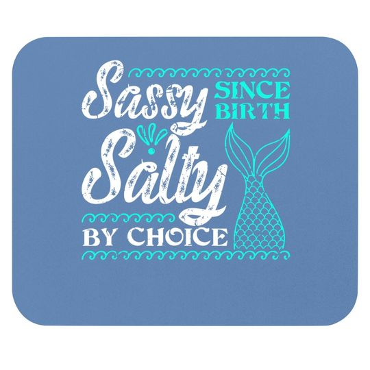 Sassy Since Birth Salty By Choice For Mermaid Lovers Mouse Pad