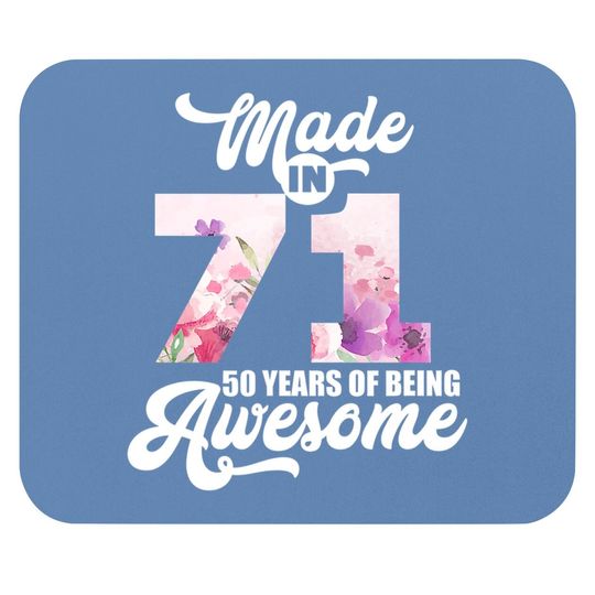 Made In 71 50 Years Of Being Awesome 50th Birthday Mouse Pad