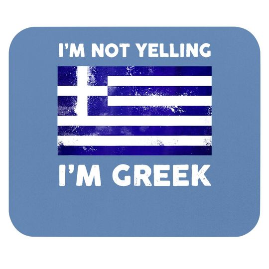 I'm Not Yelling I'm Greek Mouse Pad | Greece Flag Mouse Pad