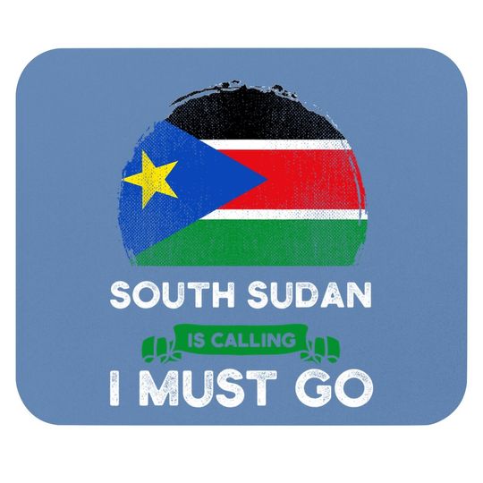 South Sudan Is Calling I Must Go South Sudanese Roots Flag Mouse Pad