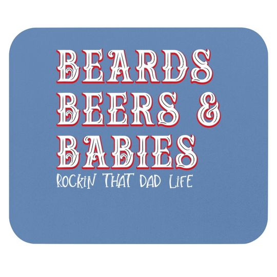 Dad Life Beards Beers And Babies Mouse Pad