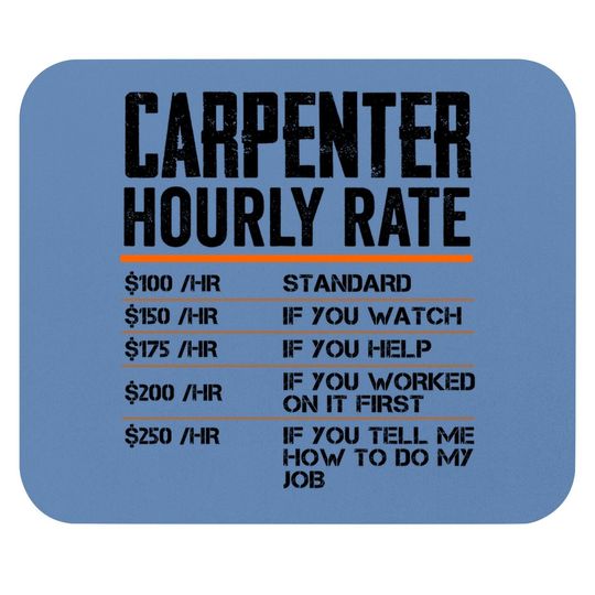 Carpenter Hourly Rates Funny Gift For Woodworker Labor Rates Mouse Pad