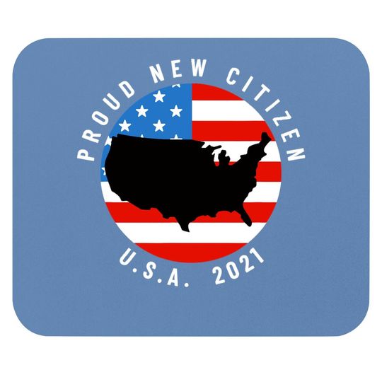 Proud New Citizen Usa 2021 Citizenship Gift American Flag Mouse Pad