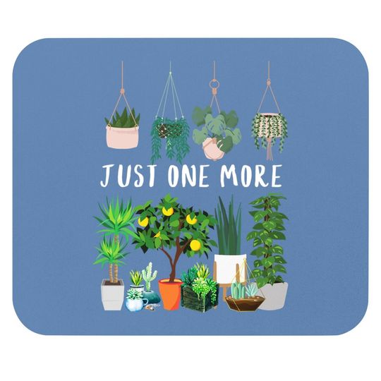 Just One More Plant Lady Mom Indoor Flower Floral Mouse Pad