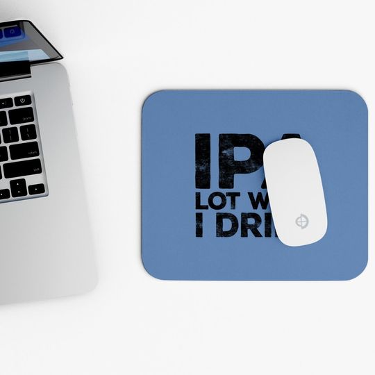 Ipa Lot When I Drink Beer Lover Mouse Pad