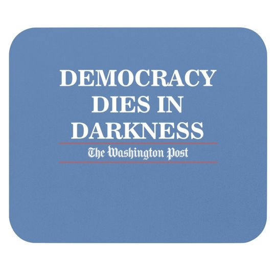 Trendy Democracy Dies In Darkness Mouse Pad