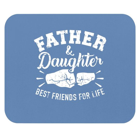 Father And Daughter Best Friends For Life Mouse Pad