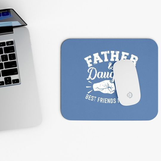 Father And Daughter Best Friends For Life Mouse Pad