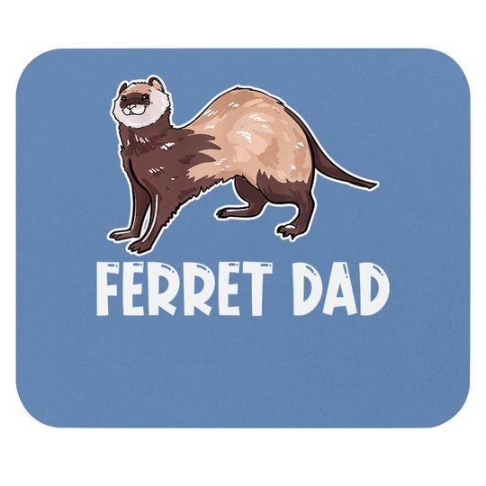 Ferret Dad Owner Lover Gift Ferrets Weasel Love Gifts Mouse Pad
