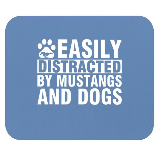 Easily Distracted By Mustangs And Dogs Mouse Pad