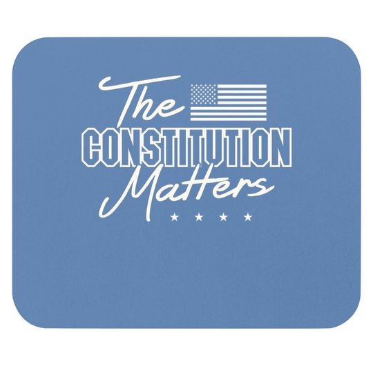 Political Conservative The Constitution Matters Mouse Pad