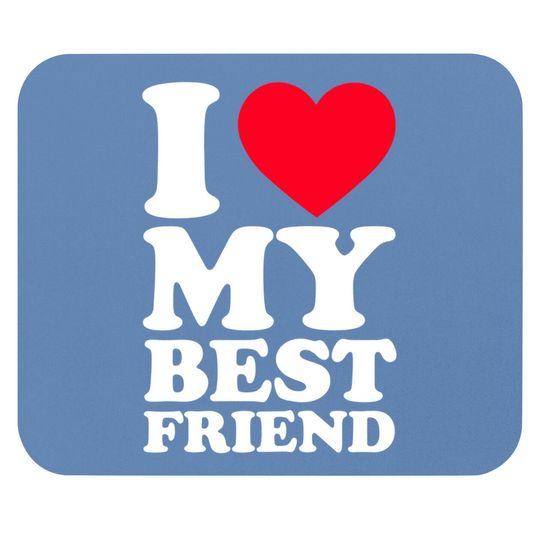 I Love My Best Friend Mouse Pad I Heart My Best Friend Mouse Pad Bff Mouse Pad