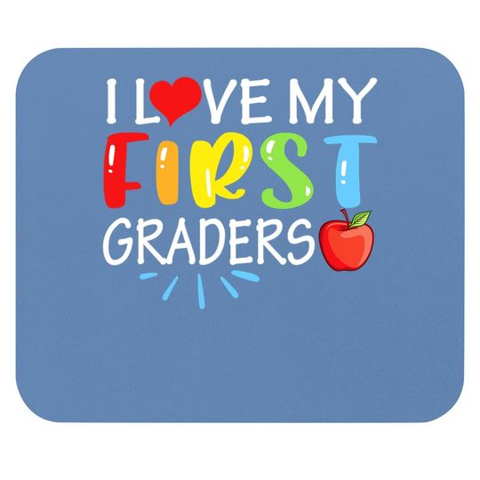 I Love My First Graders Mouse Pad Funny 1st Grade Teacher Gift Mouse Pad