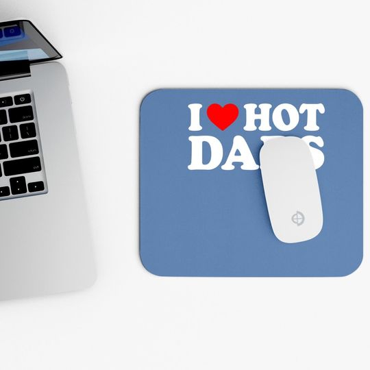 I Love Hot Dads Mouse Pad