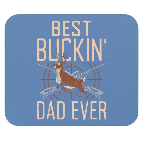 Best Buckin' Dad Ever Funny Deer Hunting Life Mouse Pad