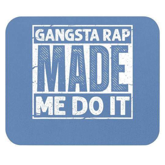 Gangsta Rap Made Me Do It 90's Music 1990s Vintage Mouse Pad