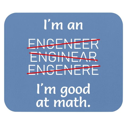 I'm An Engineer I'm Good At Math Misspelled Mouse Pad