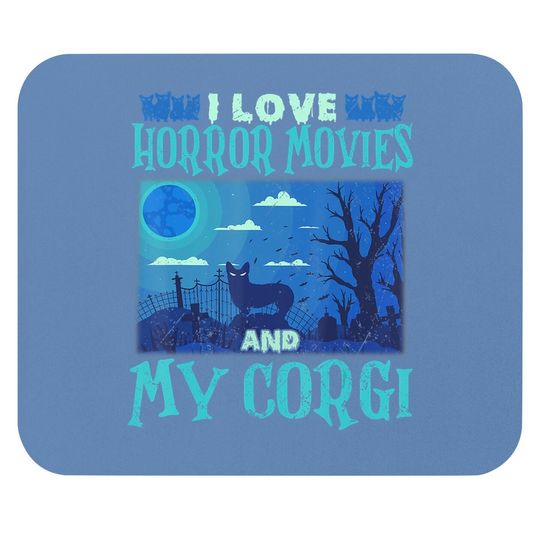 I Love Horror Movies & My Corgi Mouse Pad